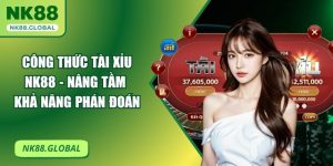 Công Thức Tài Xỉu NK88 - Nâng Tầm Khả Năng Phán Đoán