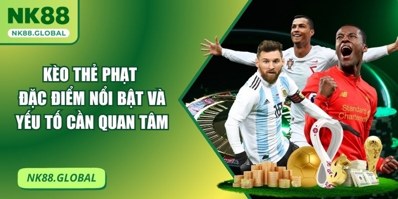 Kèo Thẻ Phạt: Đặc Điểm Nổi Bật Và Yếu Tố Cần Quan Tâm